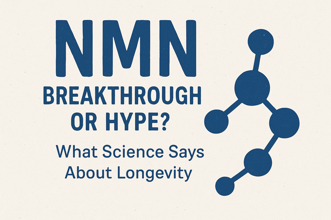 NMN Breakthrough or Hype? What Science Says About Longevity